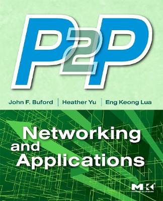 P2P Networking and Applications - Buford, John, and Yu, Heather, and Lua, Eng Keong