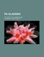 Pa Gladden: The Story of a Common Man