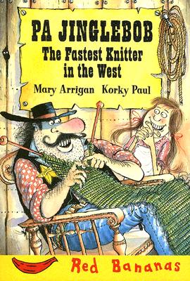 PA Jinglebob: The Fastest Knitter in the West - Arrigan, Mary, and Paul, Korky