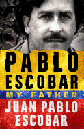 Pablo Escobar: My Father: My Father