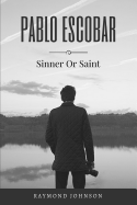Pablo Escobar: Sinner or Saint