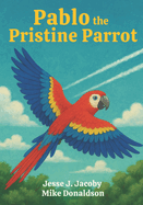 Pablo the Pristine Parrot