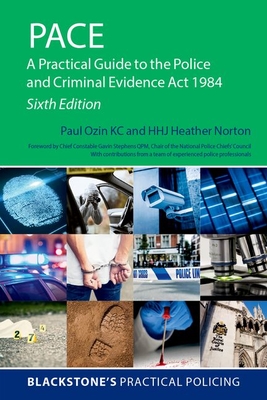 PACE: A Practical Guide to the Police and Criminal Evidence Act 1984 - Ozin, Paul, and Norton, Heather