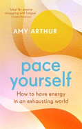 Pace Yourself: How to have energy in an exhausting world