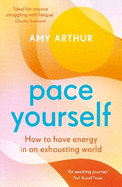 Pace Yourself: How to have energy in an exhausting world