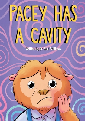 Pacey Has A Cavity: Pacey The Potto Goes To The Dentist - Williams, Dr.