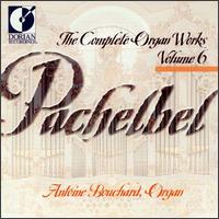 Pachelbel: Complete Organ Works, Vol. 6 - Antoine Bouchard (organ)