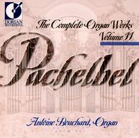 Pachelbel: The Complete Organ Works, Vol. 11 - Antoine Bouchard (organ)