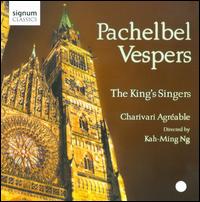 Pachelbel: Vespers - Charivari Agrable; King's Singers; Kah-Ming Ng (conductor)