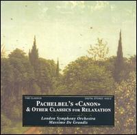Pachelbel's Canon & Other Classics for Relaxation - London Symphony Orchestra; Philip Gibson (conductor)