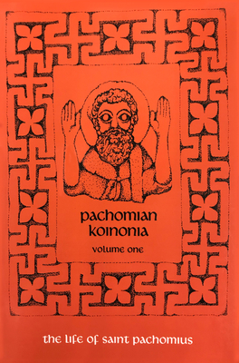 Pachomian Koinonia 1: The Life of Saint Pachomius Volume 45 - Veilleux, Armand (Translated by), and de Vogue, Adalbert (Foreword by)