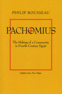 Pachomius: The Making of a Community in Fourth-Century Egypt Volume 6