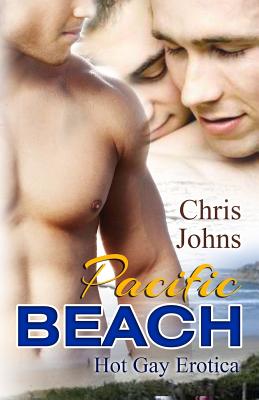 Pacific Beach: Hot Gay Erotica - Johns, Chris