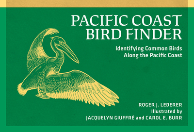 Pacific Coast Bird Finder: Identifying Common Birds Along the Pacific Coast - Lederer, Roger J