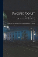 Pacific Coast: Coast Pilot of California, Oregon, and Washington Territory