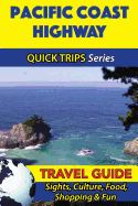 Pacific Coast Highway Travel Guide (Quick Trips Series): Sights, Culture, Food, Shopping & Fun