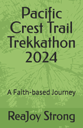 Pacific Crest Trail, Trekkathon 2024: A faith-based Journey, ReaJoy Strong