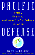 Pacific Defense: Arms, Energy, and America's Future in Asia