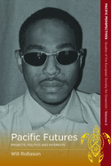 Pacific Futures: Projects, Politics and Interests