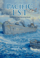 Pacific Lst 791: A Gallant Ship and Her Hardworking Coast Guard Crew at the Invasion of Okinawa