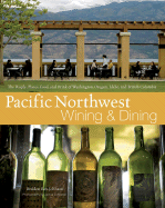 Pacific Northwest Wining and Dining: The People, Places, Food, and Drink of Washington, Oregon, Idaho, and British Columbia - Rex-Johnson, Braiden, and Johnston, Jackie (Photographer)