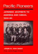 Pacific Pioneers: Japanese Journeys to Hawaii and America, 1850-80