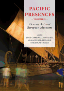 Pacific Presences: Oceanic Art and European Museums: Volume 2