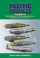 Pacific Profiles Volume 10: Allied Fighters: P-47D Thunderbolt series Southwest Pacific 1943-1945
