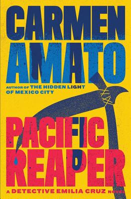 Pacific Reaper: An Emilia Cruz Novel - Amato, Carmen