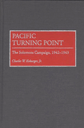 Pacific Turning Point: The Solomons Campaign, 1942-1943