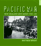 Pacific War: New Zealand and Japan 1941-45 - Wright, Matthew