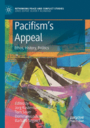 Pacifism's Appeal: Ethos, History, Politics