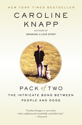 Pack of Two: The Intricate Bond Between People and Dogs - Knapp, Caroline