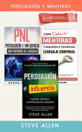Pack Persuasion y Mentiras 3 Libros En 1: Persuasion Usando Metodos Cientificamente Probados + Persuasion Usando Patrones de Lenguaje y Tecnicas de Pnl + Como Detectar Mentiras Con Lenguaje Corporal