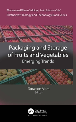 Packaging and Storage of Fruits and Vegetables: Emerging Trends - Alam, Tanweer (Editor)