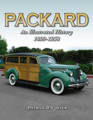 Packard: An Illustrated History 1899-1958 - Foster, Patrick R