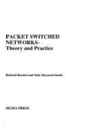 Packet Switched Networks: Theory and Practice - Barnett, Richard, and Maynard-Smith, Sally