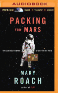 Packing for Mars: The Curious Science of Life in the Void