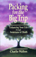 Packing for the Big Trip: Life Benefits from Death Awareness