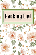 Packing List: Packing List To do List Checklist Trip Planner Vacation Planning Adviser Itinerary Travel Diary Planner Organizer Budget Expenses Notes size 6*9 inches 98 Pages (Flowers Cover5)