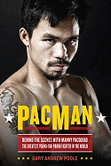 PacMan: Behind the Scenes with Manny Pacquiao--The Greatest Pound-For-Pound Fighter in the World