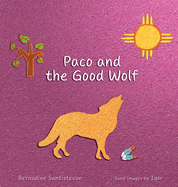 Paco and the Good Wolf: A magical story that shows how friendship and love can overcome fear.