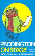 Paddington on Stage - Bond, Michael, and Bradley, Alfred