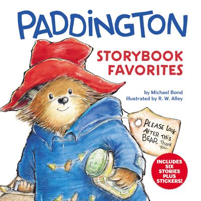 Paddington Storybook Favorites: Includes 6 Stories Plus Stickers! - Bond, Michael, MD, and Alley, R W (Illustrator)