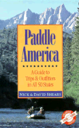 Paddle America: A Guide to Trips and Outfitters in All Fifty States - Shears, Nick, and Shears, David