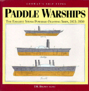 Paddle Warships: The Earliest Steam Powered Fighting Ships, 1815-1850 - Brown, D K