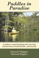 Paddles in Paradise: A Guide to Casual Kayaking and Canoeing Around Punta Gorda Florida....and Beyond