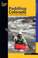 Paddling Colorado: A Guide To The State's Best Paddling Routes