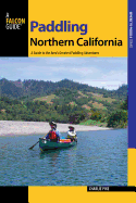 Paddling Northern California: A Guide to the Area's Greatest Paddling Adventures