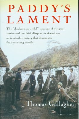 Paddy's Lament, Ireland 1846-1847: Prelude to Hatred - Gallagher, Thomas